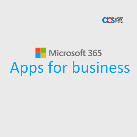 Microsoft 365 Apps for business - Astech Cloud Systems